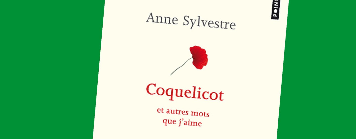 LIVRE// « Coquelicot et autres mots que j’aime », d’Anne Sylvestre